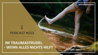 Im Traumastrudel - wenn alles nichts hilft // Podcast #153