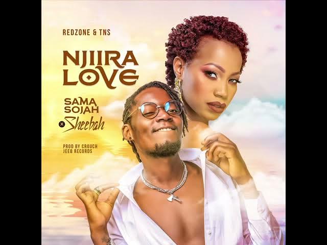 Njiira Love - Sheebah X Sama Sojah