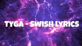 Tyga - SWISH Lyrics (Official)