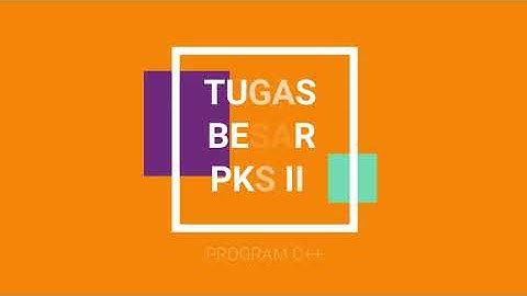 TUGAS BESAR, PKS II, UJIAN AKHIR SEMESTER 2 (MEMBUAT PROGRAM C++ DAN FLOWCHART)