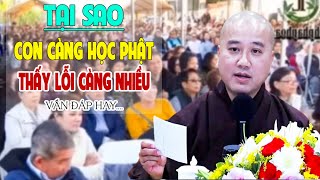 Vấn Đáp Hay Tại Sao Con Càng Học Phật Thấy Lỗi Càng Nhiều (Rất Hay ) Pháp Thoại Thầy Thích Pháp Hòa