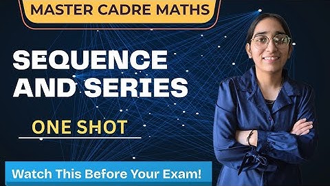 Sequence and Series One Shot Lecture | Master Cadre Maths | Complete Revision #lecture 11