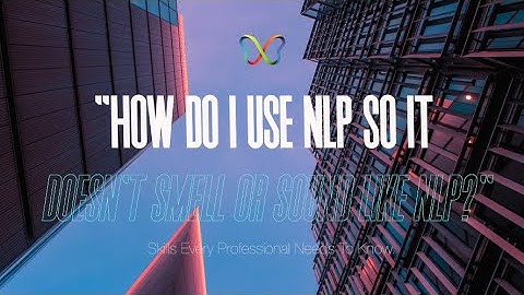 How To Do NLP so its Elegant Not Obvious!