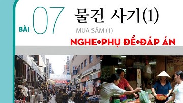 [FILE NGHE TIẾNG HÀN SƠ CẤP 1] BÀI 7: 물건 사기( mua sắm) có đáp án #luyennghetiengHan