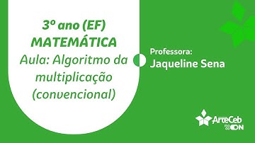 15/09 - 3º ANO (EF) - MATEMÁTICA - ALGORITMO DA MULTIPLICAÇÃO CONVENCIONAL - JAQUELINE SENA