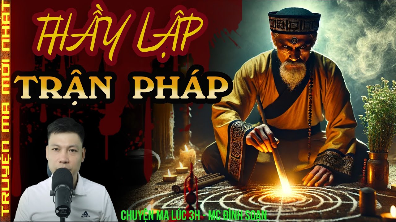 TRUYỆN MA :THẦY LẬP TRẬN PHÁP – GIỮ VONG DỮ KHỎI TRÀN VỀ PHÁ DÒNG HỌ