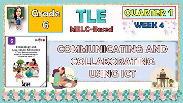 TLE 6 QUARTER 1 WEEK 4  | COMMUNICATING AND COLLABORATING USING ICT