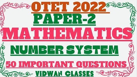OTET 2022|MATHEMATICS|PAPER-2|NUMBER SYSTEM|IMPORTANT QUESTIONS|PREVIOUS YEAR QUESTIONS #OTET