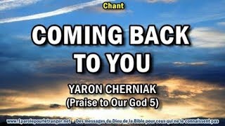 Vignette de la vidéo "COMING BACK TO YOU - Yaron Cherniak – Chant chrétien"