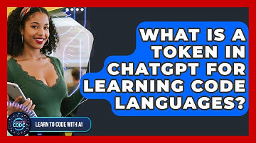 What Is A Token In ChatGPT For Learning Code Languages? - Learning To Code With AI