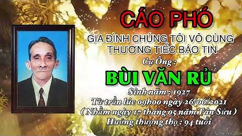 LỄ ĐỘNG QUAN - Cụ Ông BÙI VĂN RỦ từ trần ngày 26/06/2021 4K
