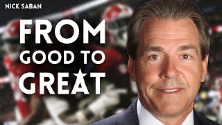 Go from Good to GREAT  Nick Saban's Inspiring Words for College Football Players!