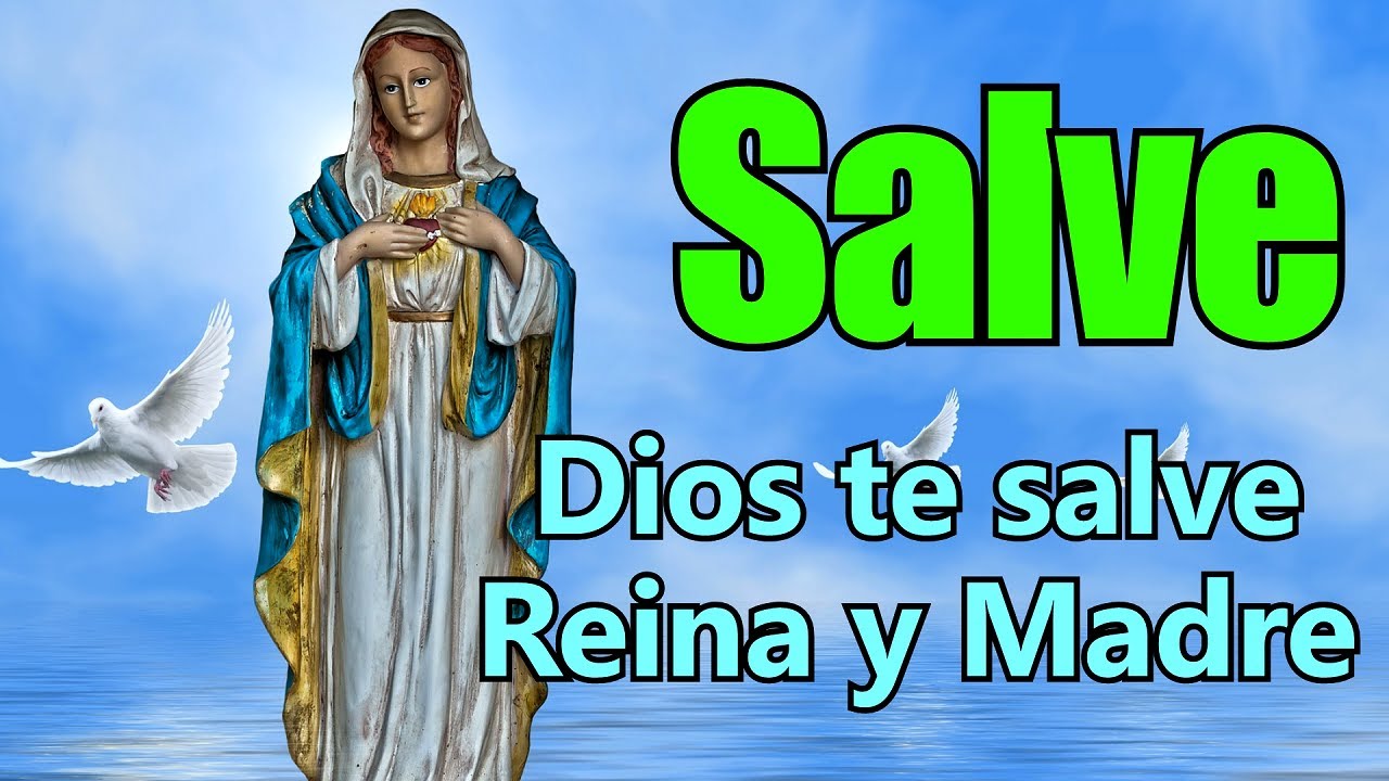 Salve Dios Te Salve Reina Y Madre Youtube