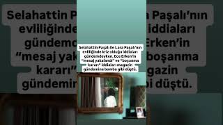 Selahattin paşalı ile Lara Paşalı’nın telefondan mesajları yakalandı iddiaları gündem oldu