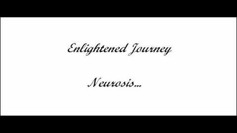 Enlightened Journey - Neurosis - Non Duality