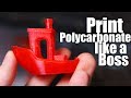 How to 3D Print Polycarbonate like a Boss!