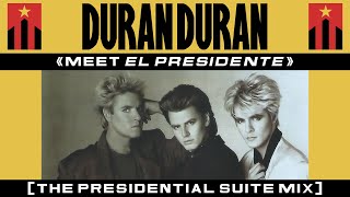 Duran Duran - ''Meet El Presidente'' [Presidential Suite Mix]