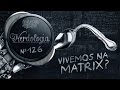 Vivemos na Matrix? | Nerdologia