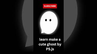 Famous Create a cute ghost by p5.js under 10 mins Wealth
