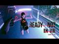 Ready Or Not in VR is wild!