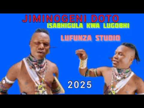 JIMINOGENI DOTO ISABHIGULA KWA LUGOBHI 2025 BY MSAMBAZAJI LUFUNZA MANYANDA