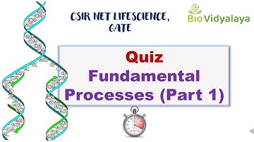 Unit 3- Fundamental Processes Quiz (Part 1) | CSIR NET Lifescience | GATE