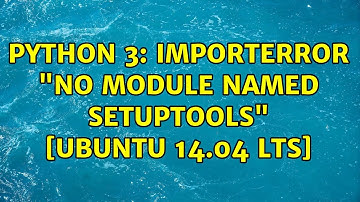 Ubuntu: Python 3: ImportError "No Module named Setuptools" [ubuntu 14.04 LTS]