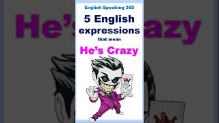 Don't Say He Is Crazy!   5 Useful English Expressions That Mean 