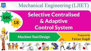 L 18 Selective Centralised & Adaptive Control System|Machine Tool Design|Mechanical
