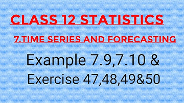 TN samacheer new syllabus/class 12statistics/chapter-7/Time series and forecasting example 7.9,7.10