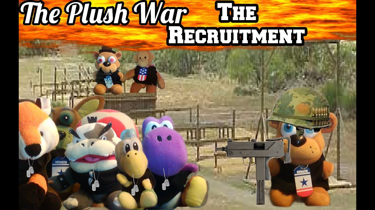 The Plush War The Recruitment YouTube