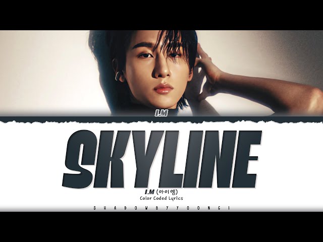 I.M 'Skyline' Lyrics (아이엠 Skyline 가사) [Color Coded_Eng] | ShadowByYoongi class=