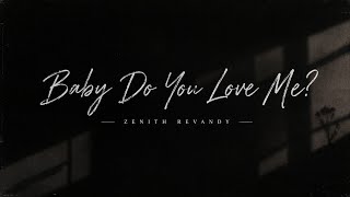 Download lagu Zenith Revandy - Baby Do You Love Me? (Ft. Quizara Risvana)  Music Audio