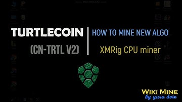 How to mine TurtleCoin (cn-trtl v2) XMRig CPU miner