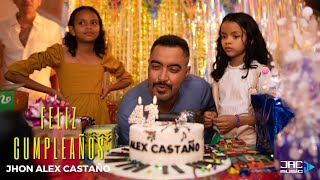 FELIZ CUMPLEAÑOS  - JHON ALEX CASTAÑO (Video Oficial) chords