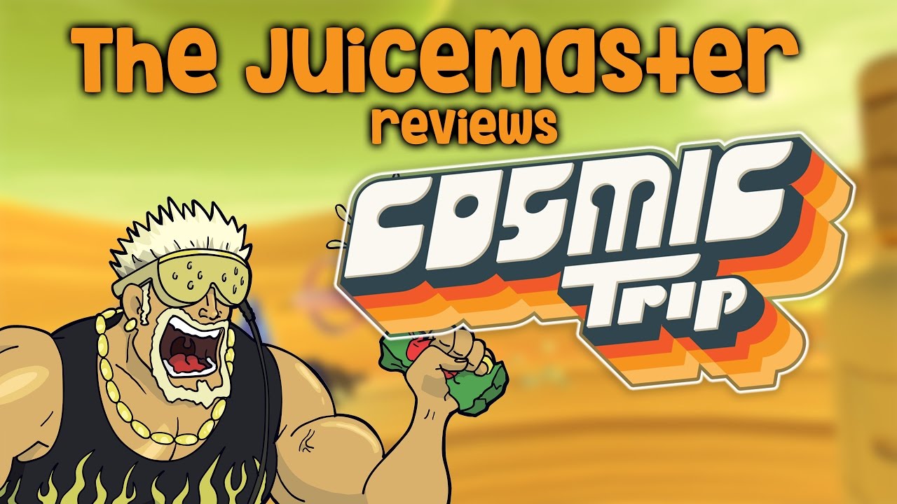 THE JUICEMASTER REVIEWS: Cosmic Trip