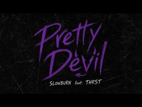 SLOWBURN (feat. THRST) — Pretty Devil (Official Audio) | Explicit