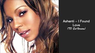 Ashanti – I Found Love (TD Ext Version)