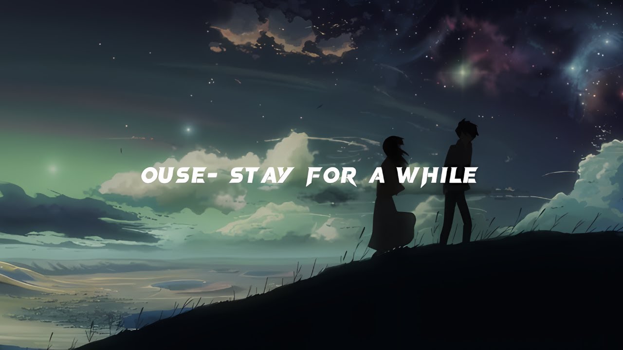 Ouse - stay for a while (Lyrics) - YouTube