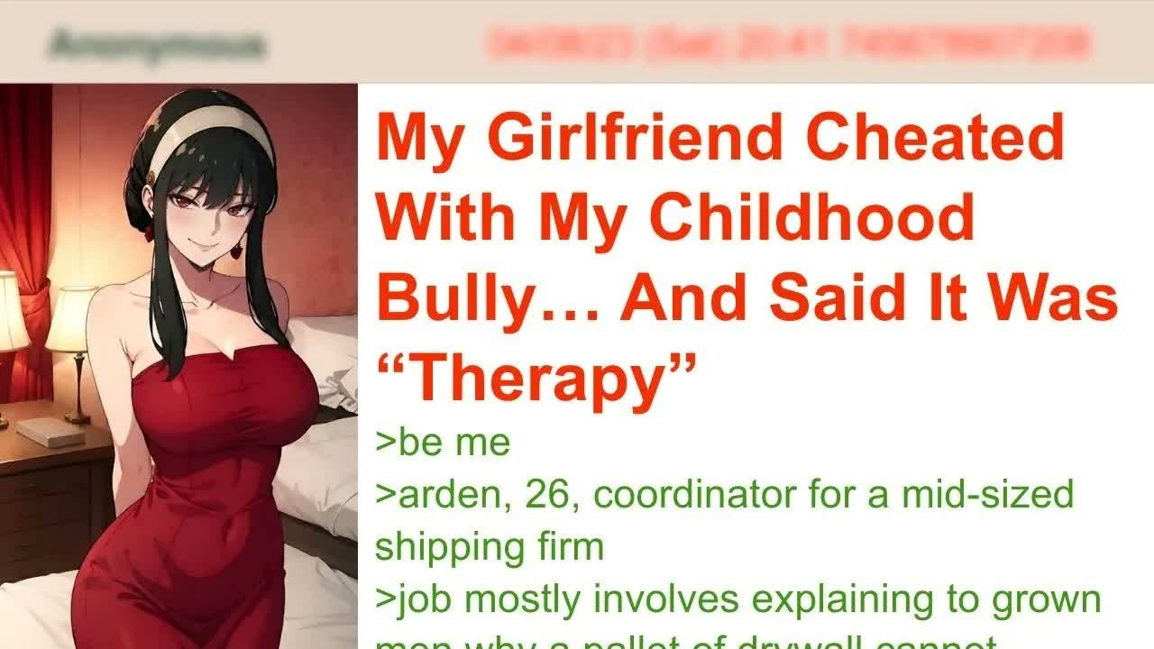 My Girlfriend Cheated With My Childhood Bully… And Said It Was “Therapy” ｜ 4chan Greentext Stori