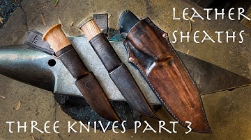 Knife Making- Three Knives Part 3: Leather Sheaths