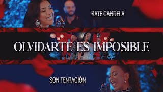 Kate Candela, Ft Son Tentación - Olvidarte Es Imposible