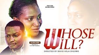 WHOSE WILL || Directed by DAVID KOLA-OKEOWO |TRECOM MOVIE