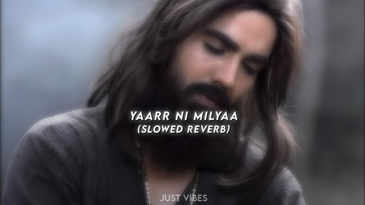 Yaarr Ni Milyaa  Slowed Reverb Lyrical Song  Hardy Sandhu B Praak 