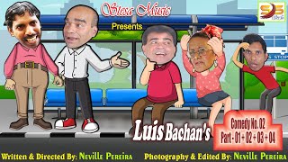 Luis Bachan’s Comedy No. 02, Part – 01 + 02 + 03 + 04