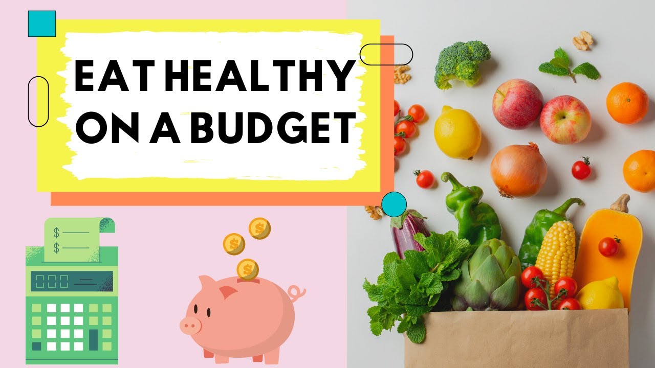 How To Eat Healthy on a Budget | Healthy Eating Budget Tips to Save
