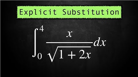 Integral of x/sqrt(1+2x) from 0 to 4 | U Substitution | Explicit Substitution