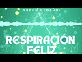 Respiración Feliz | Rubén Cedeño #audiolibro #audiolibros #espiritualidad #mindfulness