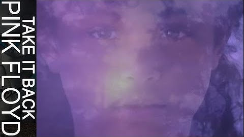 Pink Floyd - Take It Back (Official Music Video HD)