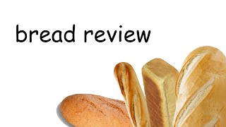 Bread Review